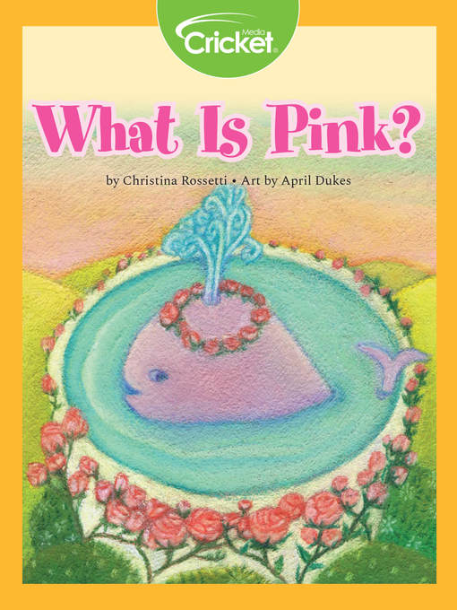 Title details for What Is Pink? by Christina Rossetti - Wait list
